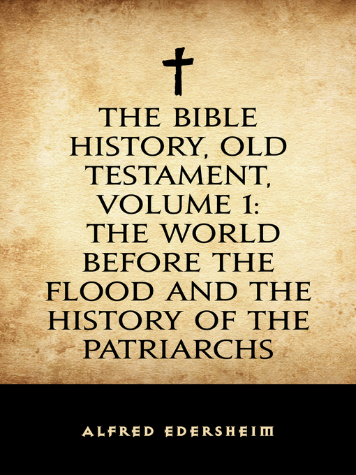 Title details for The Bible History, Old Testament, Volume 1 by Alfred Edersheim - Available